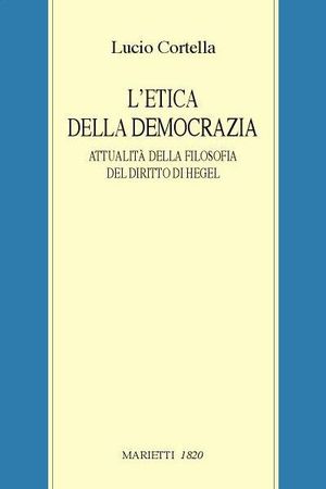 9788821187087 - L'etica della democrazia. Attualità della filosofia del diritto di Hegel