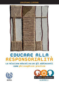 9788821313677 - Educare alla responsorialità. La relazione educativa con gli adolescenti come philosophical practice