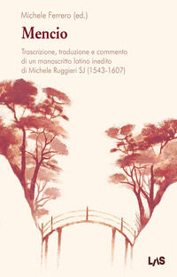 9788821316432 - Mencio. Trascrizione, traduzione e commento di un manoscritto latino inedito di Michele Ruggieri SJ (1543-1607)