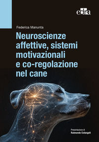 9788821461057 - Neuroscienze affettive, sistemi motivazionali e coregolazione nel cane