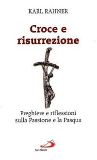 9788821539336 - Croce e risurrezione. Preghiere e riflessioni sulla passione e la Pasqua