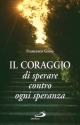 9788821545160 - Il coraggio di sperare contro ogni speranza