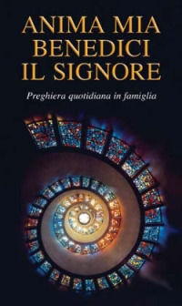 9788821545375 - Anima mia, benedici il Signore. Preghiera quotidiana in famiglia