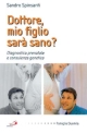 9788821546778 - Dottore, mio figlio sarà sano? Diagnostica prenatale e consulenza genetica