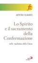 9788821547799 - Lo spirito e il sacramento della Confermazione