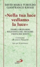 9788821549496 - «Nella tua luce vediamo la luce». Tempo ordinario. Solennità del Signore. Feste dei santi. Commento alle letture liturgi
