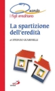 9788821549724 - La spartizione dell'eredità. Quando i figli ereditano