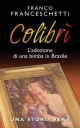 9788821551857 - Colibrì. L'adozione di una bimba in Brasile. Una storia vera