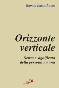 9788821560101 - Orizzonte verticale. Senso e significato della persona umana