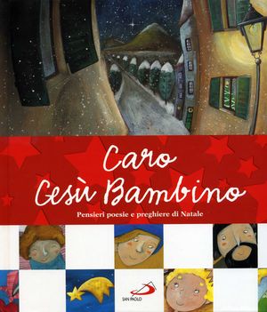 9788821563928 - Caro Gesù Bambino. Pensieri, poesie e preghiere di Natale. Ediz. illustrata