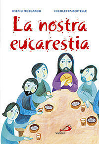 9788821564147 - La nostra eucarestia. Ediz. illustrata