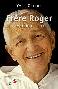 9788821564925 - Frère Roger. 1915-2005. Il fondatore di Taizé