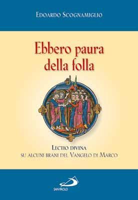 9788821567780 - Ebbero paura della folla. Lectio divina su alcuni brani del vangelo di Marco