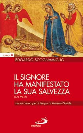 9788821569531 - Il Signore ha manifestato la sua salvezza (Sal 98,2). Lectio divina per il tempo di Avvento-Natale. Anno A