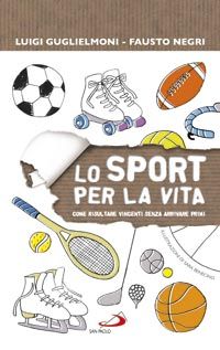9788821569630 - Lo sport per la vita. Come risultare vincenti senza arrivare primi