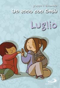 9788821570049 - Un anno con Gesù. Luglio