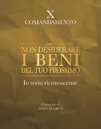 9788821571114 - Non desiderare i beni del tuo prossimo. Io sono riconoscente. X comandamento