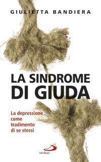 9788821571541 - La sindrome di Giuda. La depressione come tradimento di se stessi