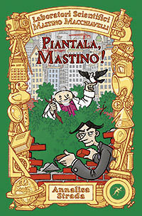 9788821572098 - Piantala Mastino. Laboratori Scientifici Mastino Macchiavelli