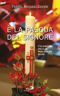 9788821573323 - È la Pasqua del Signore. Celebrare meglio per vivere bene