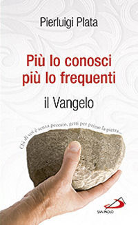 9788821578755 - Più lo conosci più lo frequenti. Il Vangelo