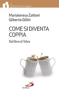 9788821578830 - Come si diventa coppia. Dal libro di Tobia