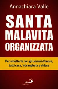 9788821579233 - Santa malavita organizzata. Per smetterla con gli uomini d'onore, tutti casa, 'ndrangheta e chiesa