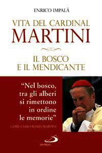9788821579493 - Il bosco e il mendicante. Vita del cardinal Martini