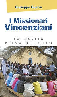 9788821579738 - I missionari vincenziani. La carità prima di tutto