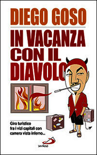 9788821592331 - In vacanza con il diavolo. Giro turistico fra i vizi capitali con camera vista inferno...