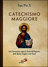 9788821592751 - Catechismo maggiore con l'istruzione sopra le feste del Signore, della beata Vergine e dei santi