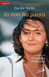 9788821594601 - Io non ho paura. La storia di Francesca Pedrazzini