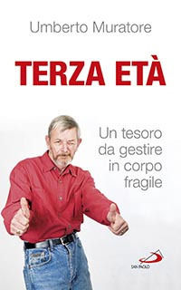 9788821595820 - Terza età. Un tesoro da gestire in corpo fragile