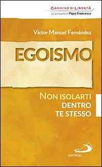 9788821597466 - Egoismo. Non isolarti dentro te stesso