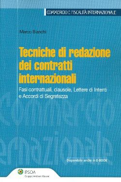 9788821735035 - Tecniche di redazione dei contratti internazionali. Fasi contrattuali, clausole, lettere di intenti e accordi di segrete