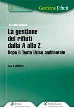 9788821735110 - La gestione dei rifiuti dalla A alla Z. Dopo il Testo Unico ambientale