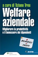 9788821744907 - Welfare aziendale. Migliorare la produttività e il benesse dei dipendenti. Con CD-ROM
