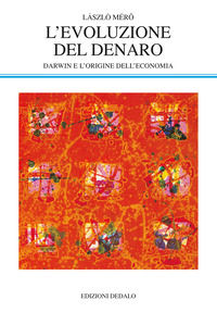 9788822002365 - L'evoluzione del denaro. Darwin e l'origine dell'economia