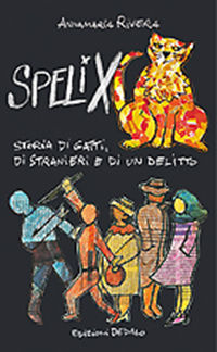 9788822041685 - Spelix. Storia di gatti, di stranieri e di un delitto