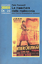 9788822050298 - Le maschere della malinconia. John Ford tra Shakespeare e Hollywood