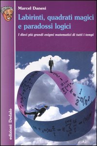 9788822062932 - Labirinti, quadrati magici e paradossi logici. I dieci più grandi enigmi matematici di tutti i tempi