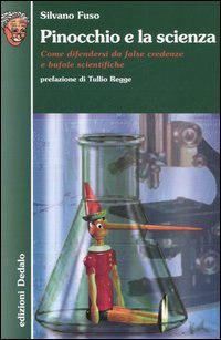 9788822062949 - Pinocchio e la scienza. Come difendersi da false credenze e bufale scientifiche