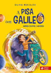 9788822067029 - A Pisa con Galileo. Andrea scopre l'Universo