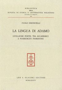9788822232656 - La lingua di Adamo. Guillaume Postel tra accademici e fuoriusciti fiorentini