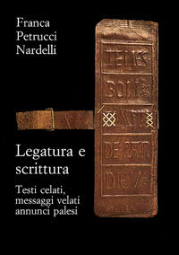 9788822256768 - Legatura e scrittura. Testi celati, messaggi velati, annunci palesi