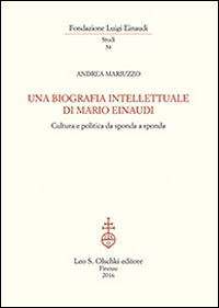 9788822264343 - Una biografia intellettuale di Mario Einaudi. Cultura e politica da sponda a sponda