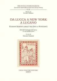 9788822265418 - Da Lucca a New York a Lugano. Giuseppe Martini libraio tra Otto e Novecento. Atti del Convegno (Lucca, 17-18 ottobre 201