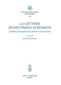 9788822268044 - La lettera di San Paolo ai romani. Tradotta ed esposta da Lodovico Castelvetro