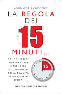 9788822700391 - La regola dei 15 minuti. Come smettere di rimandare e prendere il controllo della tua vita in un quarto d'ora