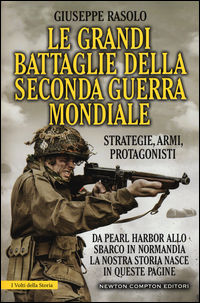 9788822700858 - Le grandi battaglie della seconda guerra mondiale. Dal fronte italiano alla Russia, da Pearl Harbor allo sbarco in Norma